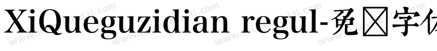 XiQueguzidian regul字体转换